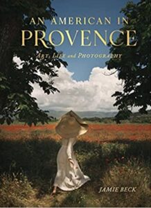 Book Cover: An American in Provence: Art, Life and Photography by Jamie Beck