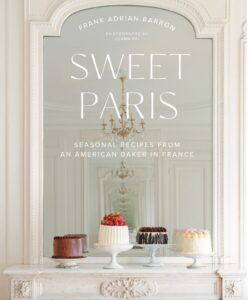 Book Cover: Sweet Paris: Seasonal Recipes from an American Baker in France