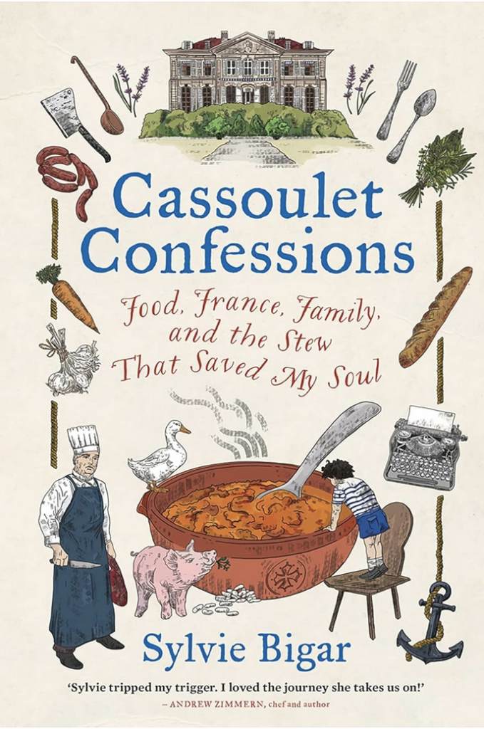 Cassoulet Confessions by Sylvie Bigar